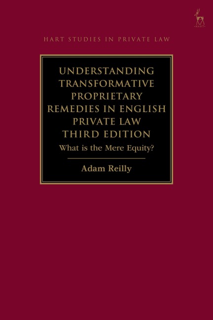 Understanding Transformative Proprietary Remedies in English Private Law - Adam Reilly