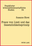 Cover-Bild zum Titel 'Franz von Liszt und das Gesetzlichkeitsprinzip' von 'Susanne Ehret'