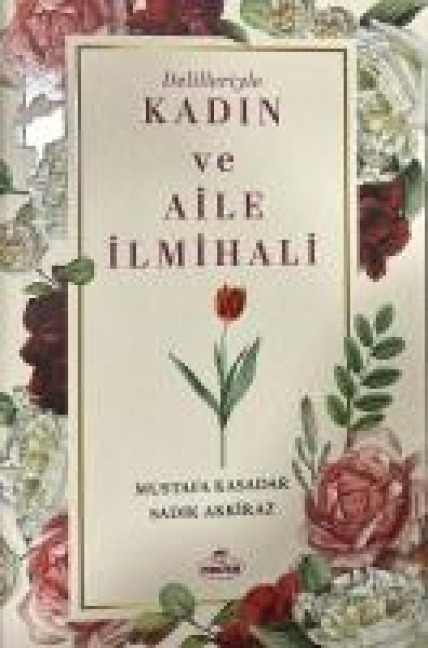 Delilleriyle Kadin ve Aile Ilmihali - Mustafa Kasadar, Sadik Akkiraz