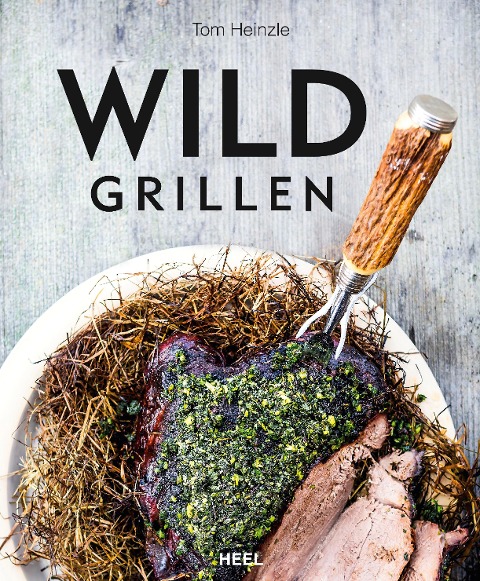 Wild grillen - Tom Heinzle