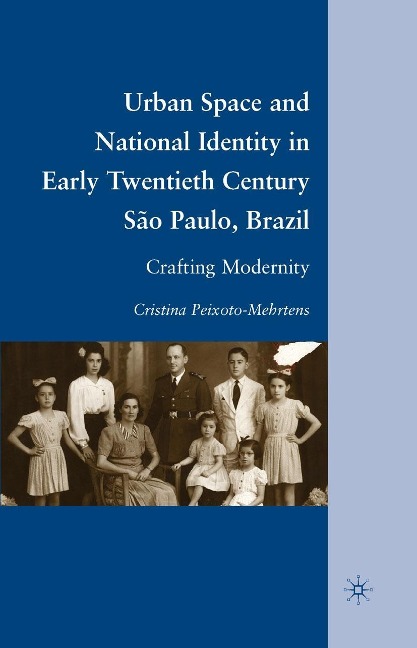 Urban Space and National Identity in Early Twentieth Century São Paulo, Brazil - C. Peixoto-Mehrtens