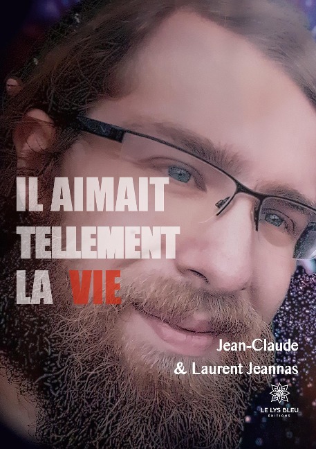 Il aimait tellement la vie - Jean Claude Et Laurent Jeannas
