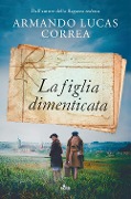 Cover-Bild zum Titel 'La figlia dimenticata' von 'Armando Lucas Correa'
