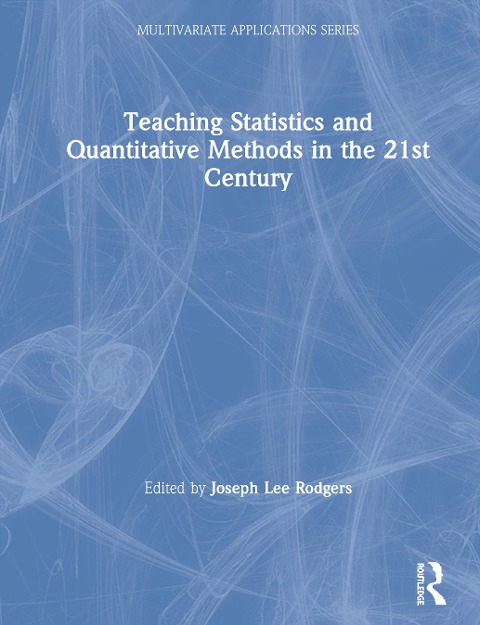 Teaching Statistics and Quantitative Methods in the 21st Century - 