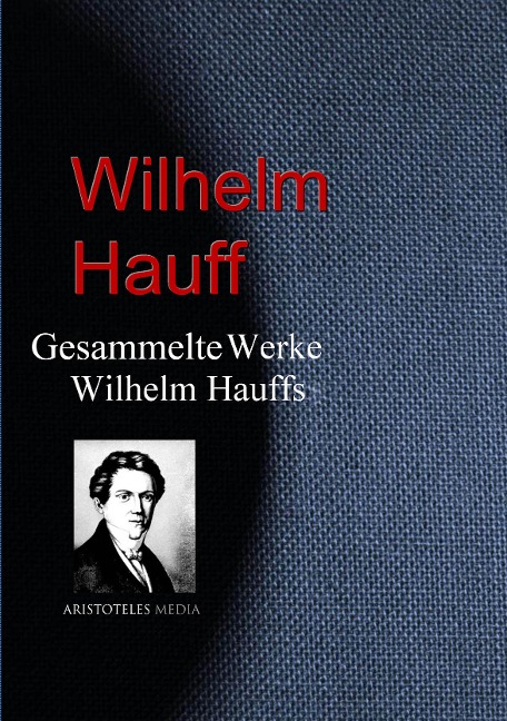Gesammelte Werke Wilhelm Hauffs - Wilhelm Hauff
