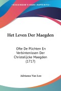 Cover-Bild zum Titel 'Het Leven Der Maegden' von 'Adrianus Van Loo'