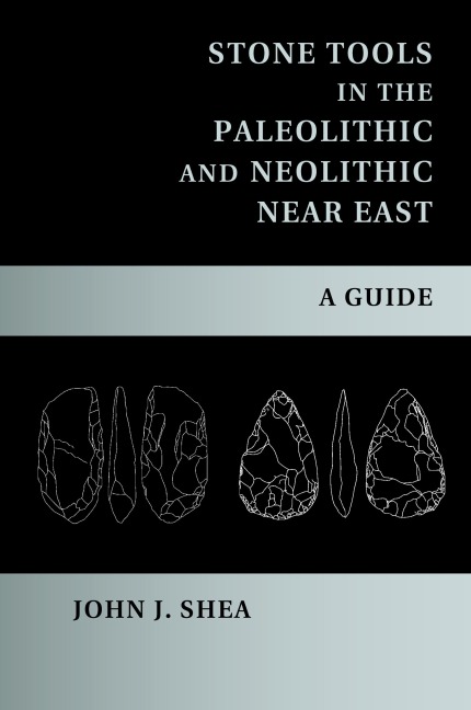 Stone Tools in the Paleolithic and Neolithic Near East - John J. Shea