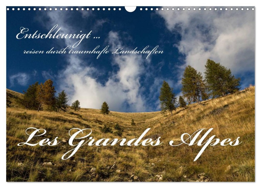 Entschleunigt ... reisen durch traumhafte Landschaften "Les Grandes Alpes" (Wandkalender 2026 DIN A3 quer), CALVENDO Monatskalender - Dirk Sulima