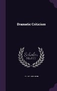 Dramatic Criticism - J T Grein