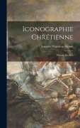 Cover-Bild zum Titel 'Iconographie Chrétienne' von 'Didron Adolphe Napoléon'