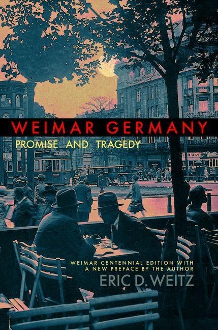 Weimar Germany - Eric D. Weitz
