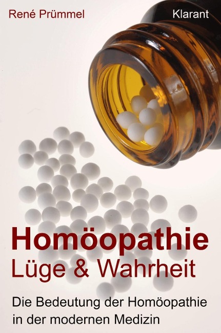 Homöopathie Lüge und Wahrheit. Die Bedeutung der Homöopathie in der modernen Medizin - René Prümmel
