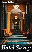 Cover-Bild zum Titel 'Hotel Savoy' von 'Joseph Roth'