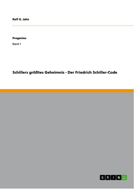 Schillers größtes Geheimnis - Der Friedrich Schiller-Code - Ralf G. Jahn