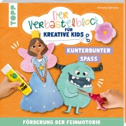 Cover-Bild zum Titel 'Der Verbastelblock für kreative Kids. Kunterbunter Spaß' von 'Annelie Schulze'