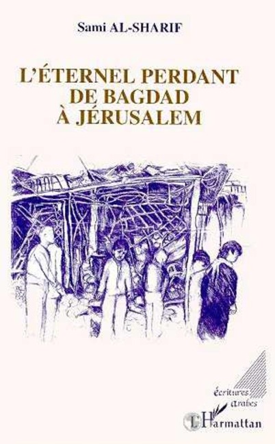 L'éternel perdant de Bagdad à Jérusalem - Al-Sharif