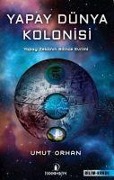 Cover-Bild zum Titel 'Yapay Dünya Kolonisi' von 'Umut Orhan'