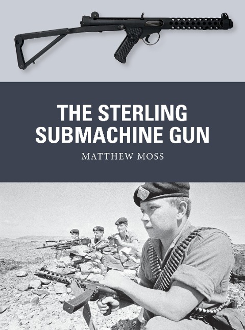 The Sterling Submachine Gun - Matthew Moss