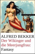 Cover-Bild zum Titel 'Der Wikinger und die Meerjungfrau: Fantasy' von 'Alfred Bekker'