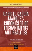 Gabriel García Márquez: Chronicler Of Enchantments And Realities (World Literature) - Gew Humanities Group