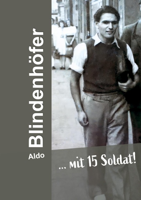 ... mit 15 Soldat! - Aldo Blindenhöfer
