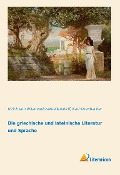 Die griechische und lateinische Literatur und Sprache - Ulrich Von Wilamowitz-Moellendorff, Karl Krumbacher