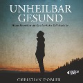 Cover-Bild zum Titel 'UNHEILBAR GESUND' von 'Christian Dobler'