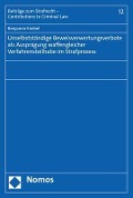 Unselbstständige Beweisverwertungsverbote als Ausprägung waffengleicher Verfahrensteilhabe im Strafprozess - Benjamin Knebel