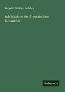 Cover-Bild zum Titel 'Adelslexicon der Preussischen Monarchie' von 'Leopold Freiherr Ledebur'