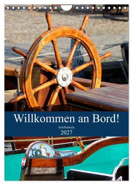 Willkommen an Bord! Schiffsdetails 2027 (Wandkalender 2027 DIN A4 hoch), CALVENDO Monatskalender - Peter Hebgen