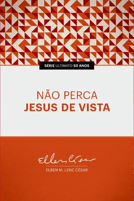 Não Perca Jesus de Vista - Elben Magalhães Lenz César