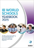 IB World Schools Yearbook 2025: The Official Guide to Schools Offering the International Baccalaureate Primary Years, Middle Years, Diploma and Career-related Programmes - Phoebe Whybray