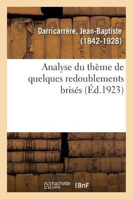Analyse Du Thème de Quelques Redoublements Brisés Qui Sont Communs À l'Idiome Basque - Jean-Baptiste Darricarrère
