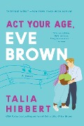 Cover-Bild zum Titel 'Act Your Age, Eve Brown' von 'Talia Hibbert'