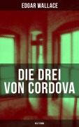 Cover-Bild zum Titel 'Die drei von Cordova (Kult-Krimi)' von 'Edgar Wallace'