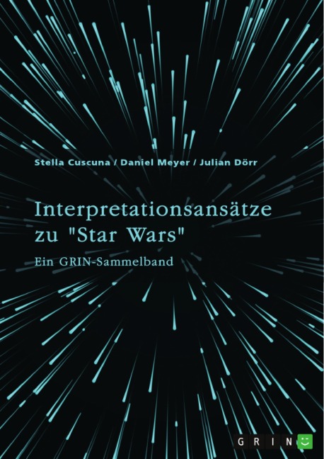 Interpretationsansätze zu "Star Wars" - Stella Cuscuna, Daniel Meyer, Julian Dörr