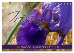 Iris - mondäne Gartenschönheit (Tischkalender 2025 DIN A5 quer), CALVENDO Monatskalender - Christine B-B Müller