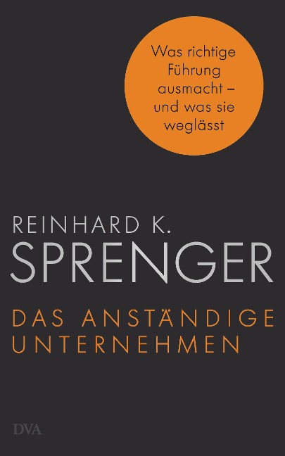 Das anständige Unternehmen - Reinhard K. Sprenger