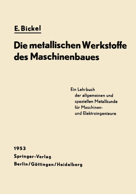 Die Metallischen Werkstoffe des Maschinenbaues - Erich Bickel