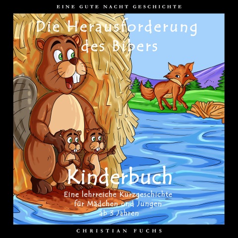 EINE GUTE NACHT GESCHICHTE - Die Herausforderung des Bibers - Christian Fuchs
