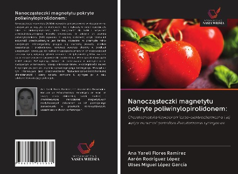 Nanocz¿steczki magnetytu pokryte poliwinylopirolidonem: - Ana Yareli Flores Ramírez, Aarón Rodríguez López, Ulises Miguel López García