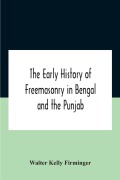 Cover-Bild zum Titel 'The Early History Of Freemasonry In Bengal And The Punjab With Which Is Incorporated The Early History Of Freemasonry In Bengal By Andrew D'Cruz' von 'Walter Kelly Firminger'