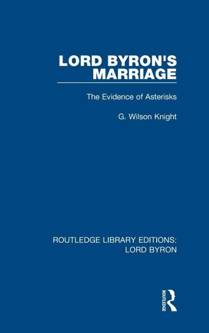 Lord Byron's Marriage - G Wilson Knight