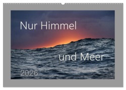 Cover-Bild zum Titel 'Nur Himmel und Meer (Wandkalender 2026 DIN A2 quer), CALVENDO Monatskalender' von 'Arnulf Müller'