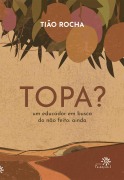 Topa? - Tião Rocha