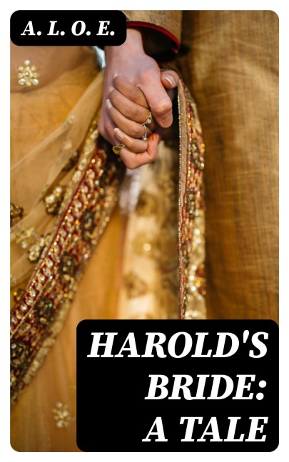 Harold's Bride: A Tale - A. L. O. E.