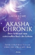 Akasha-Chronik - Dein Schlüssel zum universellen Buch des Lebens - Linda Howe