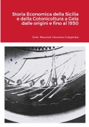 Cover-Bild zum Titel 'Storia Economica della Sicilia e della Cotonicoltura a Gela dalle origini e fino al 1950' von 'Maurizio Cirignotta, Giacomo Cirirgnotta'