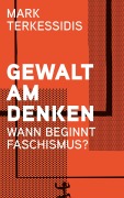 Cover-Bild zum Titel 'Gewalt am Denken' von 'Mark Terkessidis'