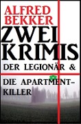 Cover-Bild zum Titel 'Zwei Krimis: Der Legionär & Die Apartment-Killer' von 'Alfred Bekker'